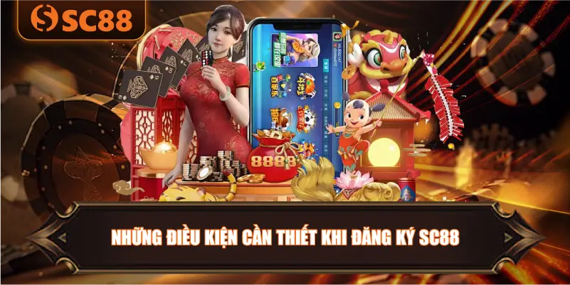 Những Điều Kiện Cần Thiết Khi Đăng Ký SC88